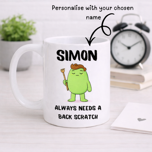 Always Needs A Back Scratch - Add Any Name