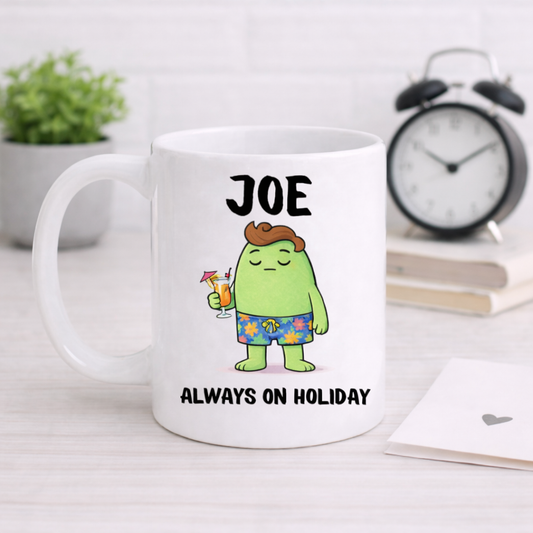 Always On Holiday - Add Any Name